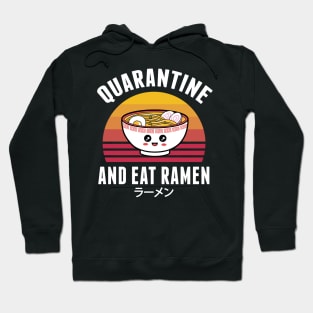 Funny Quarantine And Eat Ramen Kawaii Gift Hoodie